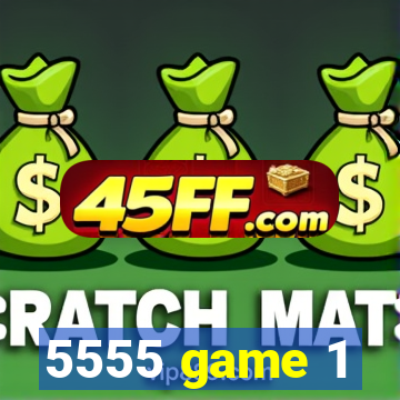 5555 game 1